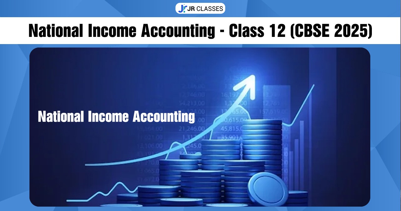 National Income Accounting - Class 12 (CBSE 2025)
